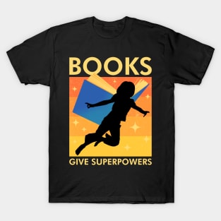 Books Give Superpowers T-Shirt